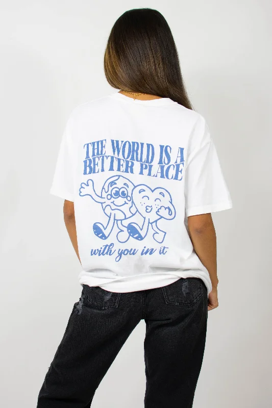 The World Is Better With You In It Tee