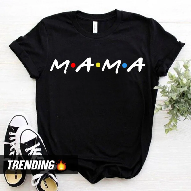 Mama Friends T-Shirt (MRK X)